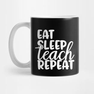 Eat sleep teach repeat - funny teacher joke/pun (white) Mug